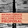 An inaccurate or confusing budget will sink your proposal